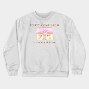 it's not a whore house it's a whore home Crewneck Sweatshirt